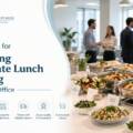 10 Tips for Managing Corporate Lunch Catering for a Large Office